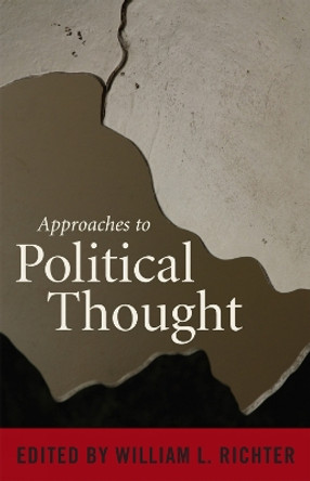 Approaches to Political Thought by William L. Richter 9780742564244