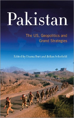Pakistan: The US, Geopolitics and Grand Strategies Usama Butt 9780745332062