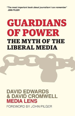 Guardians of Power: The Myth of the Liberal Media by David Edwards 9780745324821