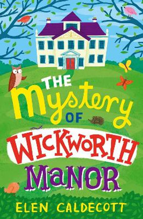 The Mystery of Wickworth Manor by Elen Caldecott