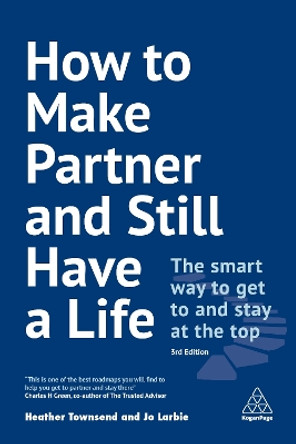 How to Make Partner and Still Have a Life: The Smart Way to Get to and Stay at the Top by Heather Townsend 9780749498375