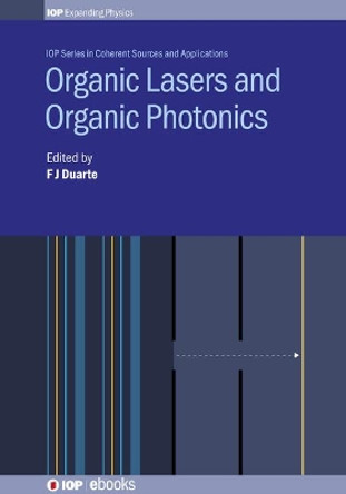 Organic Lasers and Organic Photonics by F J Duarte 9780750315708