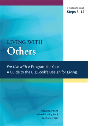 A Guide to the Big Book's Design for Living with Others: A Workbook for Steps 8-12 by James Hubal