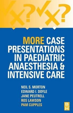 More Case Presentations in Paediatric Anaesthesia and Intensive Care by Neil S. Morton 9780750642156