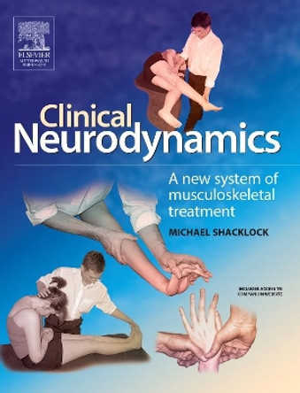 Clinical Neurodynamics: A New System of Neuromusculoskeletal Treatment by Michael Shacklock 9780750654562