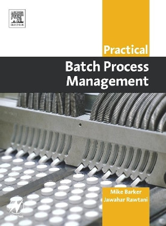 Practical Batch Process Management by Mike Barker 9780750662772