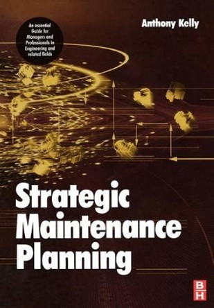 Strategic Maintenance Planning by Anthony Kelly 9780750669924