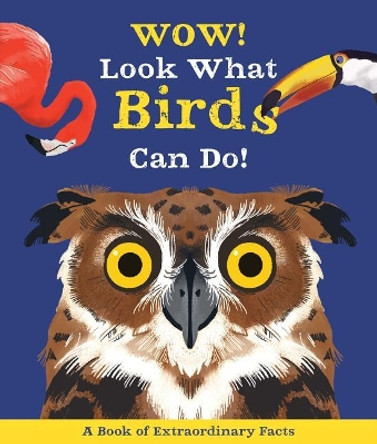 Wow! Look What Birds Can Do by Camilla De La Bedoyere 9780753475669