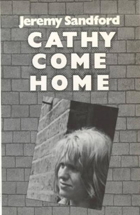 Cathy Come Home by Jeremy Sandford 9780714525167