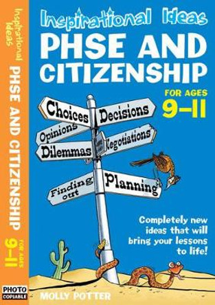 Inspirational Ideas: PSHE and Citizenship 9-11 by Molly Potter 9780713689570