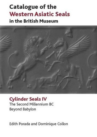 Catalogue of the Western Asiatic Seals in the British Museum (Volume 4): Cylinder Seals by Edith Porada 9780714111308