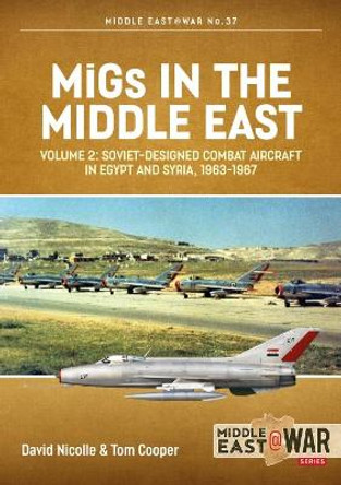 Migs in the Middle East, Volume 2: The Second Decade, 1967-1975 by David Nicolle
