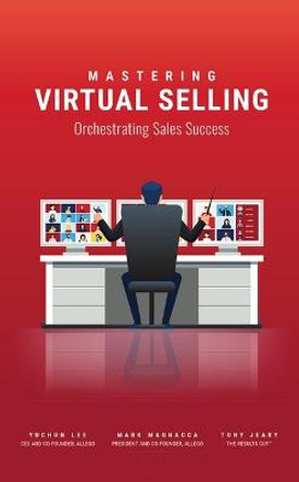 Mastering Virtual Selling: Orchestrating Sales Success by Tony Jeary