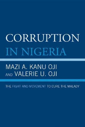 Corruption in Nigeria: The Fight and Movement to Cure the Malady by Mazi Kanu Oji 9780761852179