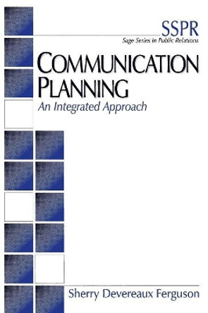 Communication Planning: An Integrated Approach by Sherry Devereaux Ferguson 9780761913146