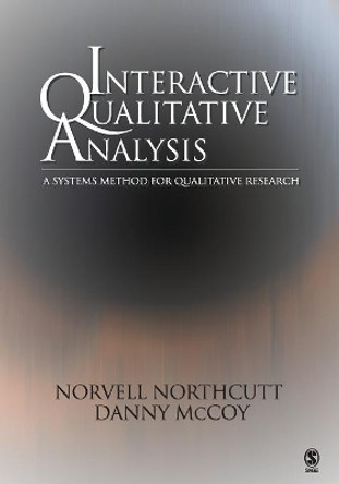 Interactive Qualitative Analysis: A Systems Method for Qualitative Research by Norvell Northcutt 9780761928348