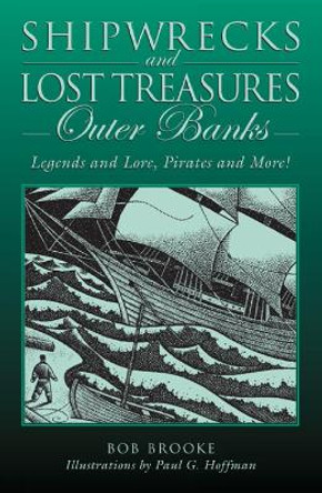 Shipwrecks and Lost Treasures: Outer Banks: Legends And Lore, Pirates And More! by Bob Brooke 9780762745074