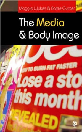 The Media and Body Image: If Looks Could Kill by Maggie Wykes 9780761942481