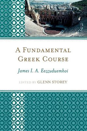 A Fundamental Greek Course by James I. A. Eezzuduemhoi 9780761848615