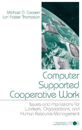 Computer Supported Cooperative Work: Issues and Implications for Workers, Organizations, and Human Resource Management by Michael D. Coovert 9780761905721