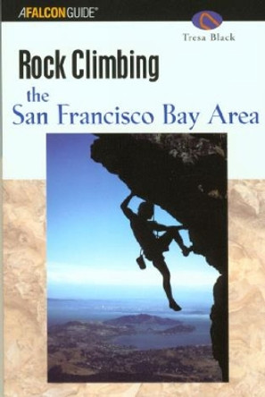 Rock Climbing the San Francisco Bay Area by Tresa Black 9780762711437