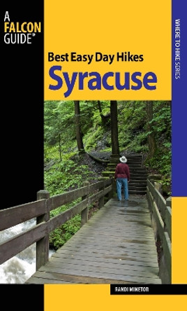 Best Easy Day Hikes Syracuse by Randi Minetor 9780762754656