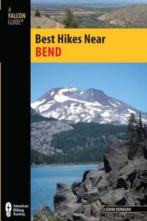 Best Hikes Near Bend by Lizann Dunegan 9780762784738