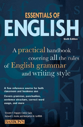 Essentials of English: A Practical Handbook Covering All the Rules of English Grammar and Writing Style by Vincent F. Hopper 9780764143168