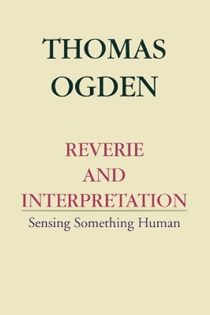 Reverie and Interpretation by Thomas H. Ogden 9780765702494