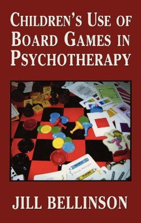 Children's Use of Board Games in Psychotherapy by Jill Bellinson 9780765703569