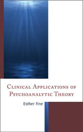 Clinical Applications of Psychoanalytic Theory by Esther Fine 9780765709493