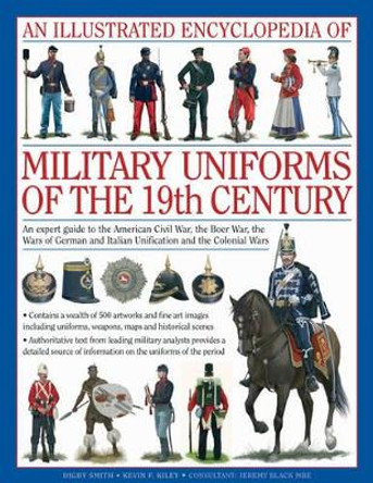 Illustrated Encyclopedia of Military Uniforms of the 19th Century by Digby Smith 9780754819011