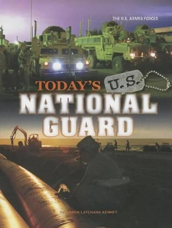 Today's U.S. National Guard by Karen Kenney 9780756546397