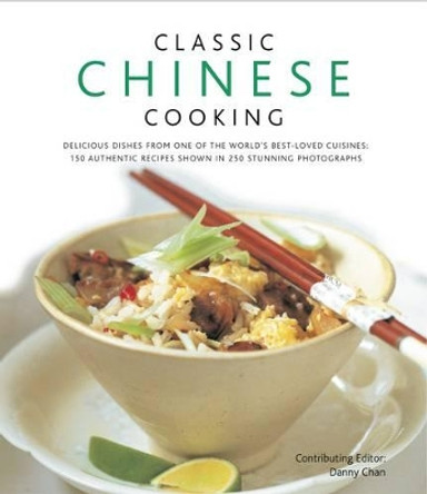 Classic Chinese Cooking by Danny Chan 9780754823537