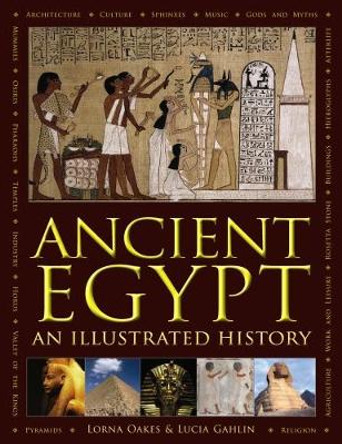 Ancient Egypt: An Illustrated History by Lorna Oakes 9780754834458