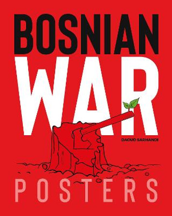 Bosnian War Posters by Daoud Sarhandi