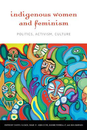 Indigenous Women and Feminism: Politics, Activism, Culture by Cheryl Suzack 9780774818070