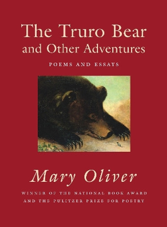 The Truro Bear And Other Adventures by Mary Oliver 9780807068847