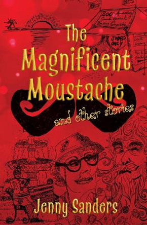 The Magnificent Moustache and other stories by Jenny Sanders