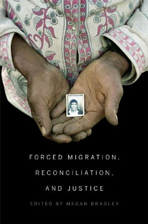 Forced Migration, Reconciliation, and Justice by Megan Bradley 9780773545175