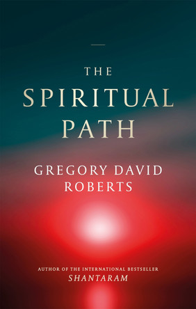 The Spiritual Path by Gregory David Roberts