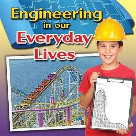 Engineering in Our Everyday Lives by Reagan Miller 9780778700999