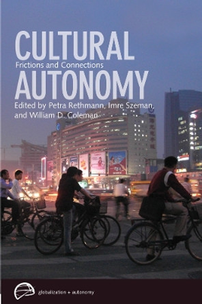 Cultural Autonomy: Frictions and Connections by Petra Rethmann 9780774817608