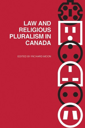 Law and Religious Pluralism in Canada by Richard John Moon 9780774814973