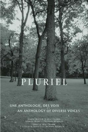 Pluriel: An anthology of diverse voices - Une anthologie des voix by Marc Charron 9780776606118