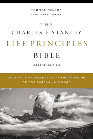 KJV, Charles F. Stanley Life Principles Bible, 2nd Edition, Hardcover, Comfort Print: Growing in Knowledge and Understanding of God Through His Word by Charles F. Stanley 9780785225461