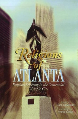 Religions of Atlanta: Religious Diversity in the Centennial Olympic City by Gary Laderman 9780788502507