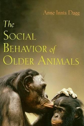 The Social Behavior of Older Animals by Anne Innis Dagg 9780801890505