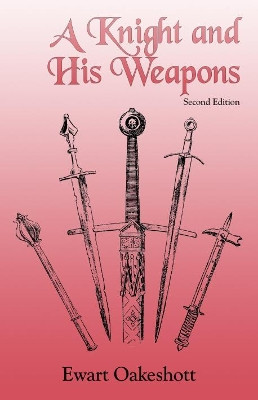 A Knight and His Weapons by Ewart Oakeshott 9780802312990