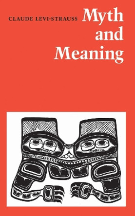 Myth and Meaning by Claude Levi-Strauss 9780802063489